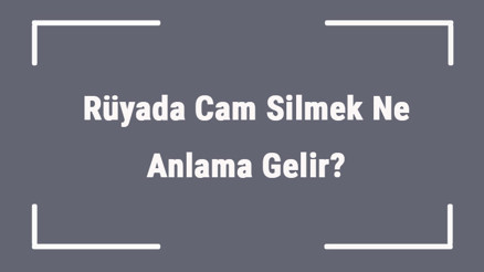 Rüyada Cam Silmek Ne Anlama Gelir Rüyada Çok Tozlu Ve Lekeli Cam Silmek Anlamı Rüyada Cam Silmek Ne Anlama Gelir Rüyada Çok Tozlu Ve Lekeli Cam Silmek Anlamı