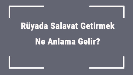 Rüyada Salavat Getirmek Ne Anlama Gelir Rüyada Salavat Getirmek Ve Duymak Anlamı Rüyada Salavat Getirmek Ne Anlama Gelir Rüyada Salavat Getirmek Ve Duymak Anlamı