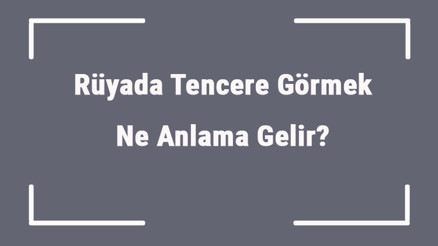Rüyada Tencere Görmek Ne Anlama Gelir Rüyada Tencere Yıkamak Ve Almak Anlamı