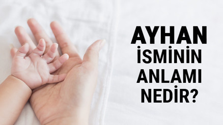 Ayhan İsminin Anlamı Nedir Ayhan Ne Demek Ayhan Adının Özellikleri, Analizi Ve Kökeni