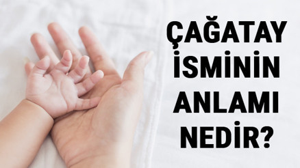 Çağatay İsminin Anlamı Nedir Çağatay Ne Demek Çağatay Adının Özellikleri, Analizi Ve Kökeni