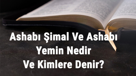 Ashabı Şimal Ve Ashabı Yemin Nedir Ve Kimlere Denir