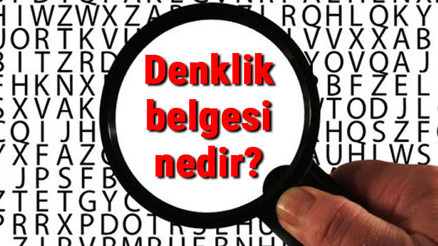 Denklik belgesi nedir ve nasıl alınır Denklik belgesi için gerekli evraklar ve başvurusu
