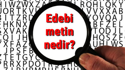 Edebi metin nedir, özellikleri ve türleri nelerdir Edebi metin örnekleri Edebi metin nedir, özellikleri ve türleri nelerdir Edebi metin örnekleri