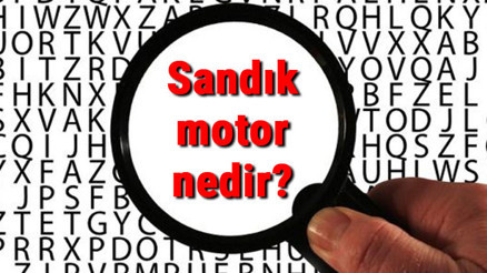 Sandık motor nedir ve neden takılır Yarım sandık motor farkı nedir