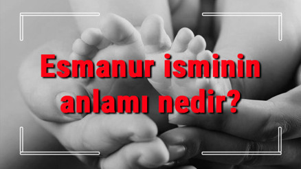 Esmanur isminin anlamı nedir Esmanur ne demek Esmanur adının özellikleri, analizi ve kökeni