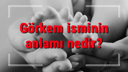 Görkem isminin anlamı nedir Görkem ne demek Görkem adının özellikleri, analizi ve kökeni