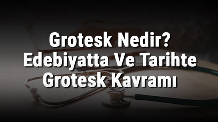 Grotesk Nedir Edebiyatta Ve Tarihte Grotesk Kavramı Grotesk Nedir Edebiyatta Ve Tarihte Grotesk Kavramı