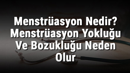 Menstrüasyon Nedir Menstrüasyon Yokluğu Ve Bozukluğu Neden Olur Menstrüasyon Nedir Menstrüasyon Yokluğu Ve Bozukluğu Neden Olur