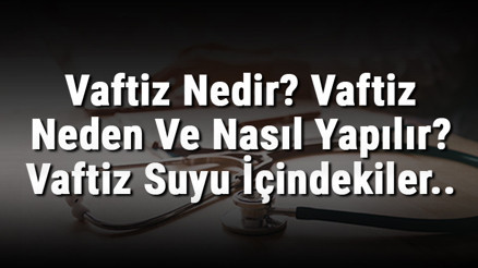 Vaftiz Nedir Vaftiz Neden Ve Nasıl Yapılır Vaftiz Suyu İçindekiler.. Vaftiz Nedir Vaftiz Neden Ve Nasıl Yapılır Vaftiz Suyu İçindekiler..