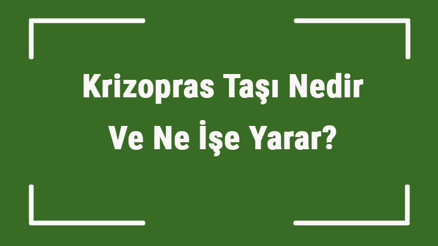 Krizopras Taşı Nedir Ve Ne İşe Yarar Krizopras Taşı Nasıl Anlaşılır Ve Kullanılır Krizopras Taşı Faydaları Ve Özellikleri Krizopras Taşı Nedir Ve Ne İşe Yarar Krizopras Taşı Nasıl Anlaşılır Ve Kullanılır Krizopras Taşı Faydaları Ve Özellikleri