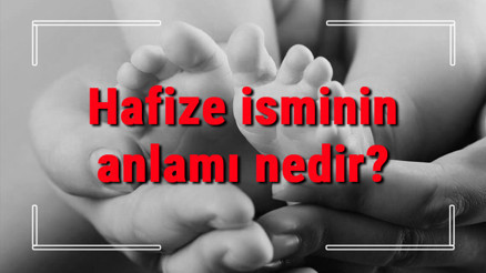 Hafize isminin anlamı nedir Hafize ne demek Hafize adının özellikleri, analizi ve kökeni