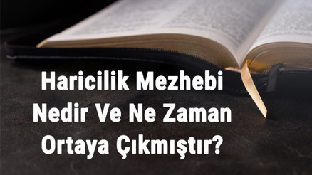 Haricilik Mezhebi Nedir Ve Ne Zaman Ortaya Çıkmıştır Haricilik Görüşleri, Özellikleri Ve Kurucusu