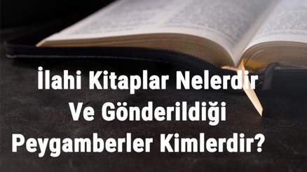 İlahi Kitaplar Nelerdir Ve Gönderildiği Peygamberler Kimlerdir İlahi Kitaplar Ve Özellikleri