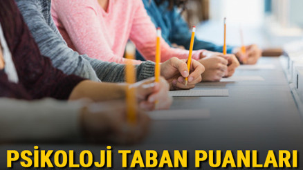 Psikoloji taban puanları, başarı sıralamaları ve kontenjanları 2021
