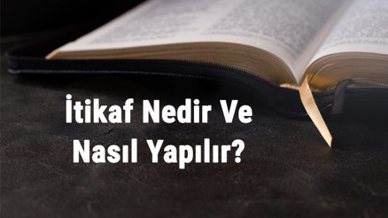 İtikaf Nedir Ve Nasıl Yapılır İtikafa Girmek İçin Nasıl Niyet Edilir Ve Nelere Dikkat Edilmelidir