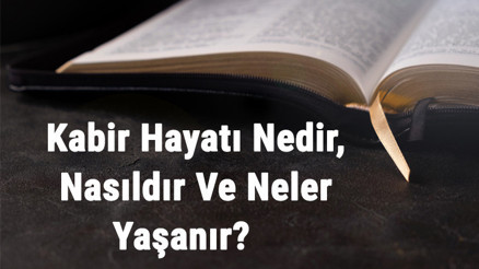 Kabir Hayatı Nedir, Nasıldır Ve Neler Yaşanır Kabir Hayatı İle İlgili Hadisler Ve Ayetler Kabir Hayatı Nedir, Nasıldır Ve Neler Yaşanır Kabir Hayatı İle İlgili Hadisler Ve Ayetler