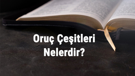 Oruç Çeşitleri Nelerdir Farz, Vacip Ve Nafile Oruç Hakkında Bilgi