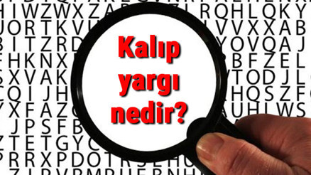 Kalıp yargı nedir Tehdidi Nasıl Oluşur Felsefede Kalıp Yargı Özellikleri..