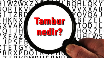 Tambur nedir, neyden yapılır Tambur ne işe yarar