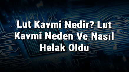 Lut Kavmi Nedir Lut Kavmi Neden Ve Nasıl Helak Oldu