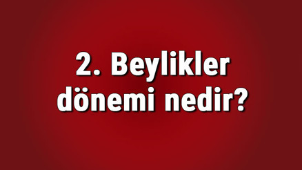 2. Beylikler dönemi nedir ve hangi savaştan sonra başlamıştır 2. Beylikler dönemi beyliklerin isimleri 2. Beylikler dönemi nedir ve hangi savaştan sonra başlamıştır 2. Beylikler dönemi beyliklerin isimleri