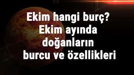 Ekim Hangi Burç Ekim Ayında Doğanların Burcu Ve Özellikleri