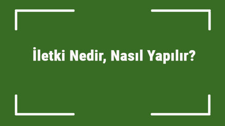 İletki Nedir, Nasıl Yapılır İletki Nasıl Kullanılır Ve Çizilir