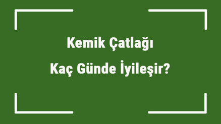 Kemik Çatlağı Kaç Günde İyileşir Kemik Çatlakları Ne Kadar Sürede İyileşir