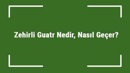 Zehirli Guatr Nedir, Nasıl Geçer Zehirli Guatr Hastalığı Tanısı, Belirtileri Ve Tedavisi..