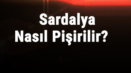 Sardalya Nasıl Pişirilir Sardalya Tavada Mı Fırında Mı Güzel Olur