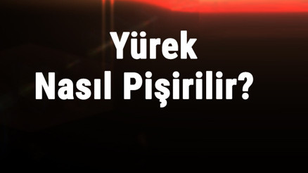 Yürek Nasıl Pişirilir Yürek Kavurma Nasıl Yapılır En Güzel Yürek Nasıl Yapılır Yürek Nasıl Pişirilir Yürek Kavurma Nasıl Yapılır En Güzel Yürek Nasıl Yapılır