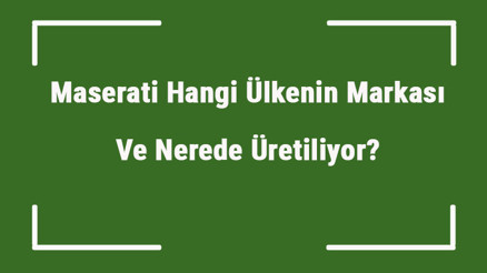 Maserati Hangi Ülkenin Markası Ve Nerede Üretiliyor Maserati Ne Zaman Kuruldu, Sahibi Kim Ve Kısaca Tarihçesi