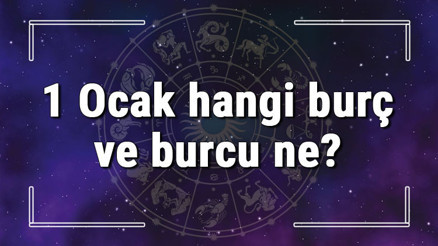 1 Ocak hangi burç ve burcu ne 1 Ocak tarihde bugün, doğan Türk ile yabancı ünlüler, yükseleni ve özellikleri
