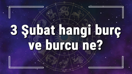 3 Şubat hangi burç ve burcu ne 3 Şubat tarihde bugün, doğan Türk ile yabancı ünlüler, yükseleni ve özellikleri