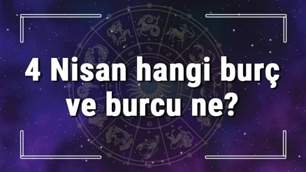 4 Nisan hangi burç ve burcu ne 4 Nisan tarihde bugün, doğan Türk ile yabancı ünlüler, yükseleni ve özellikleri