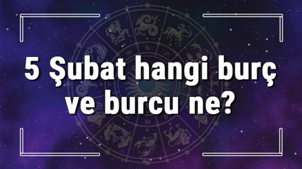 5 Şubat hangi burç ve burcu ne 5 Şubat tarihde bugün, doğan Türk ile yabancı ünlüler, yükseleni ve özellikleri 5 Şubat hangi burç ve burcu ne 5 Şubat tarihde bugün, doğan Türk ile yabancı ünlüler, yükseleni ve özellikleri