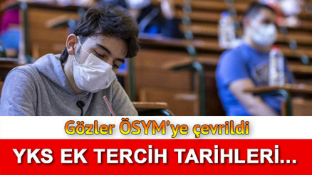 YKS ek tercih kılavuzu ne zaman yayımlanır Gözler YKS 2021 ek tercih tarihlerinde