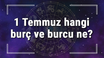 1 Temmuz hangi burç ve burcu ne 1 Temmuz tarihde bugün, doğan Türk ile yabancı ünlüler, yükseleni ve özellikleri