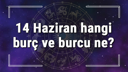14 Haziran hangi burç ve burcu ne 14 Haziran tarihde bugün, doğan Türk ile yabancı ünlüler, yükseleni ve özellikleri 14 Haziran hangi burç ve burcu ne 14 Haziran tarihde bugün, doğan Türk ile yabancı ünlüler, yükseleni ve özellikleri