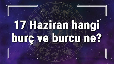 17 Haziran hangi burç ve burcu ne 17 Haziran tarihde bugün, doğan Türk ile yabancı ünlüler, yükseleni ve özellikleri