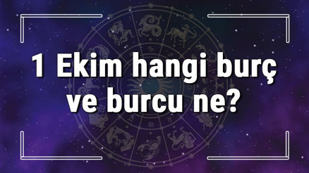 1 Ekim hangi burç ve burcu ne 1 Ekim tarihde bugün, doğan Türk ile yabancı ünlüler, yükseleni ve özellikleri