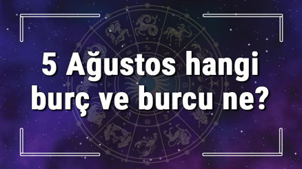 5 Ağustos hangi burç ve burcu ne 5 Ağustos tarihde bugün, doğan Türk ile yabancı ünlüler, yükseleni ve özellikleri 5 Ağustos hangi burç ve burcu ne 5 Ağustos tarihde bugün, doğan Türk ile yabancı ünlüler, yükseleni ve özellikleri