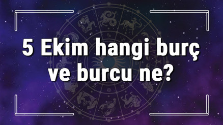 5 Ekim hangi burç ve burcu ne 5 Ekim tarihde bugün, doğan Türk ile yabancı ünlüler, yükseleni ve özellikleri