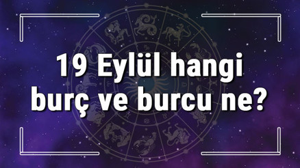 19 Eylül hangi burç ve burcu ne 19 Eylül tarihde bugün, doğan Türk ile yabancı ünlüler, yükseleni ve özellikleri 19 Eylül hangi burç ve burcu ne 19 Eylül tarihde bugün, doğan Türk ile yabancı ünlüler, yükseleni ve özellikleri