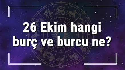 26 Ekim hangi burç ve burcu ne 26 Ekim tarihde bugün, doğan Türk ile yabancı ünlüler, yükseleni ve özellikleri 26 Ekim hangi burç ve burcu ne 26 Ekim tarihde bugün, doğan Türk ile yabancı ünlüler, yükseleni ve özellikleri