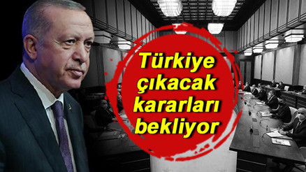 Kabine Toplantısı bu hafta var mı Kabine Toplantısı ne zaman Gözler alınacak kararlarda