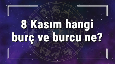 8 Kasım hangi burç ve burcu ne 8 Kasım tarihde bugün, doğan Türk ile yabancı ünlüler, yükseleni ve özellikleri