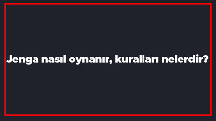 Jenga nasıl oynanır, kuralları nelerdir Jenga denge oyununun oynanışı..