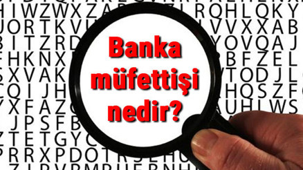 Banka müfettişi nedir, ne iş yapar ve nasıl olunur Banka müfettişi olma şartları, maaşları ve iş imkanları
